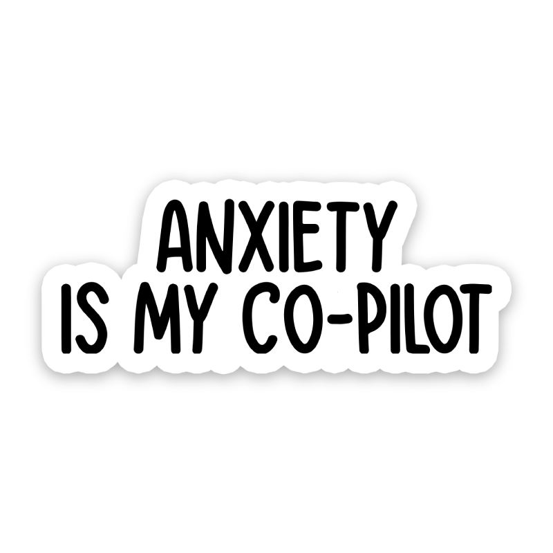 Anxiety Is My Co-Pilot Sticker