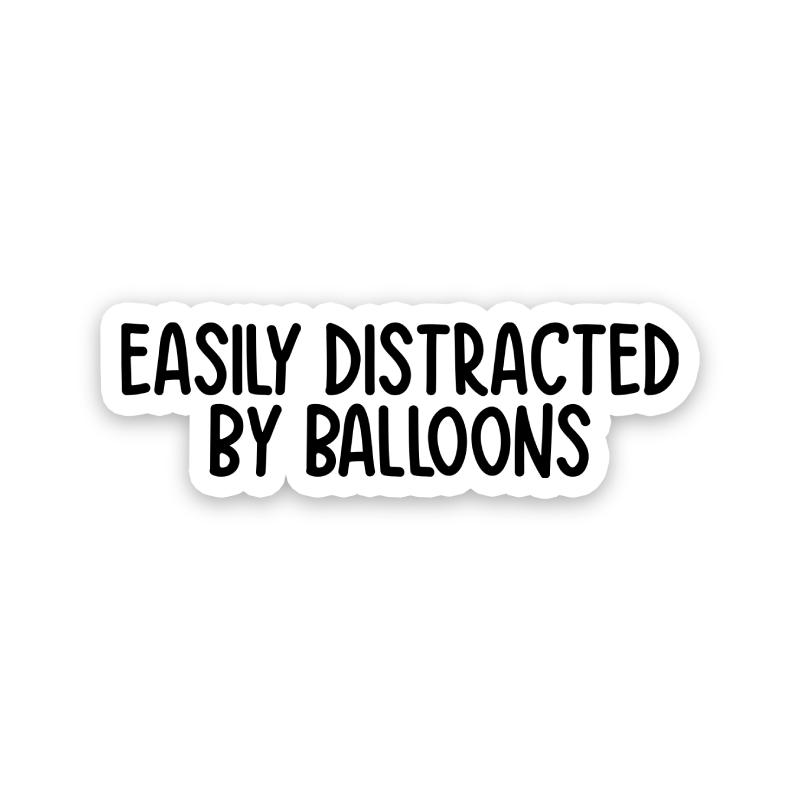 Easily Distracted By Balloons Text Sticker