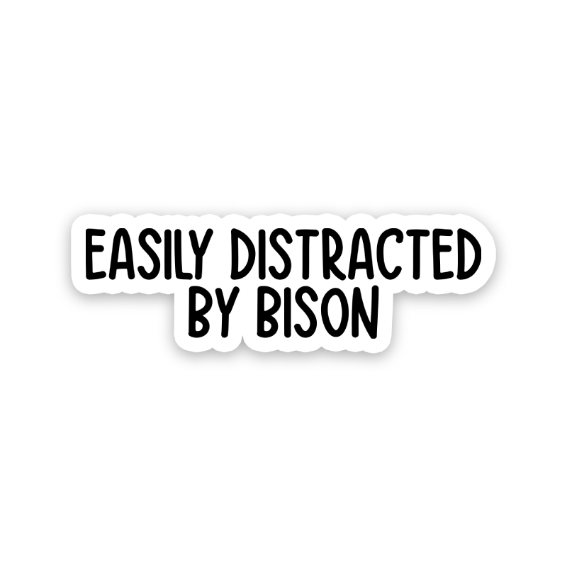 Easily Distracted By Bison Text Sticker