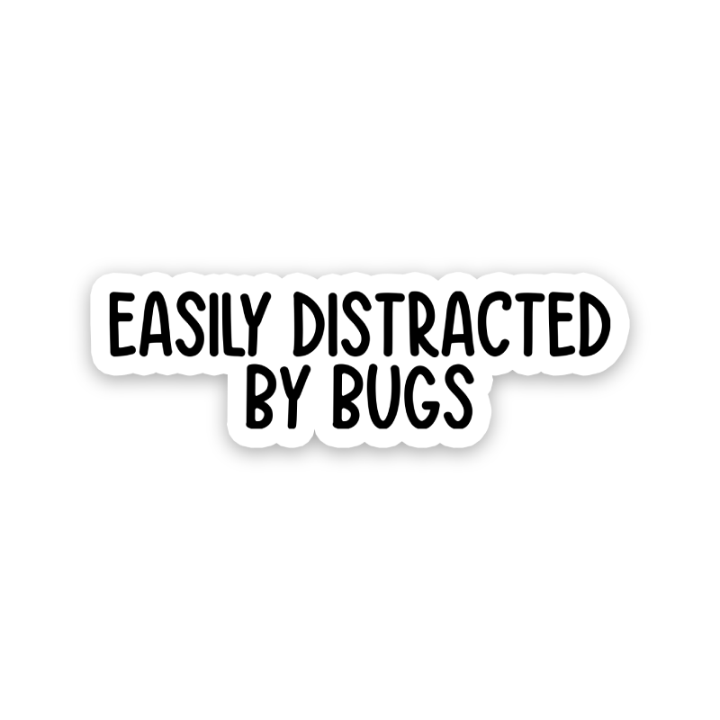 Easily Distracted By Bugs Text Sticker
