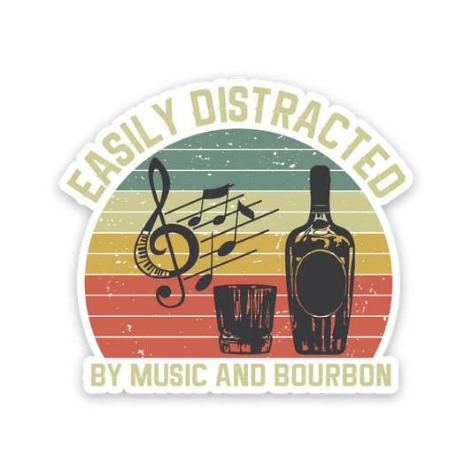 Easily Distracted By Music And Bourbon Sticker