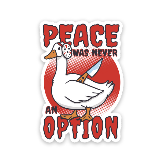 Peace Was Never An Option Goose Sticker