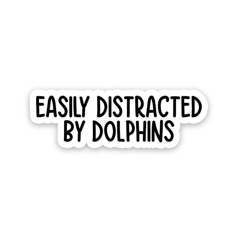 Easily Distracted By Dolphins Text Sticker