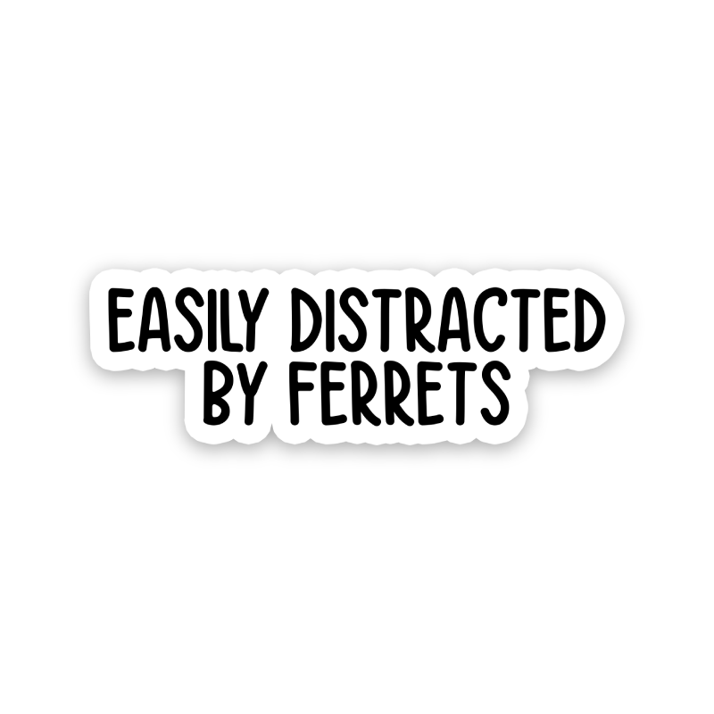 Easily Distracted By Ferrets Text Sticker