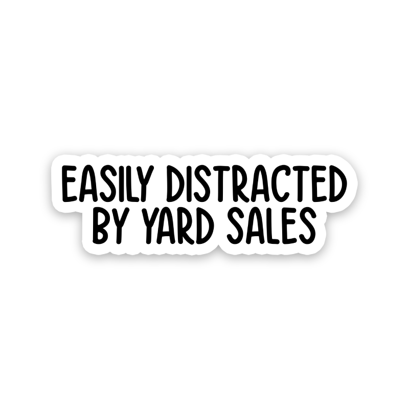 Easily Distracted By Yard Sales Text Sticker