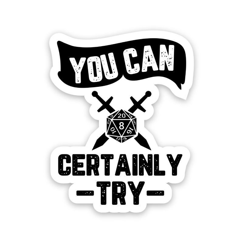 You Can Certainly Try D20 Sticker