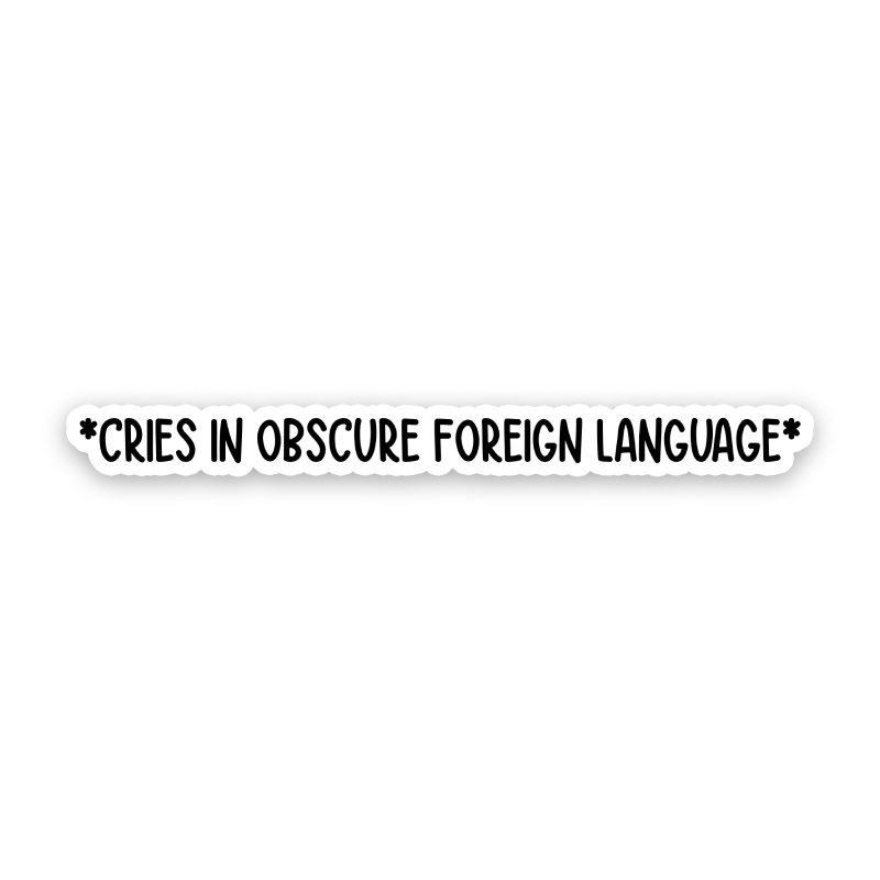 Cries In Obscure Foreign Language Sticker