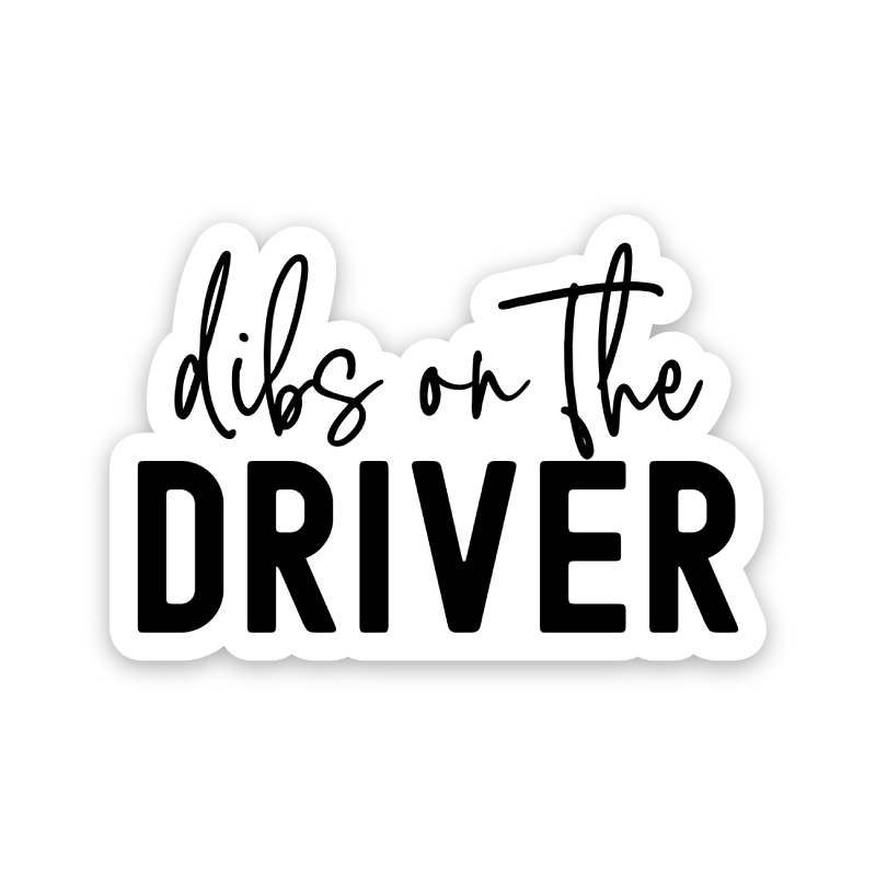 Dibs On The Driver Sticker