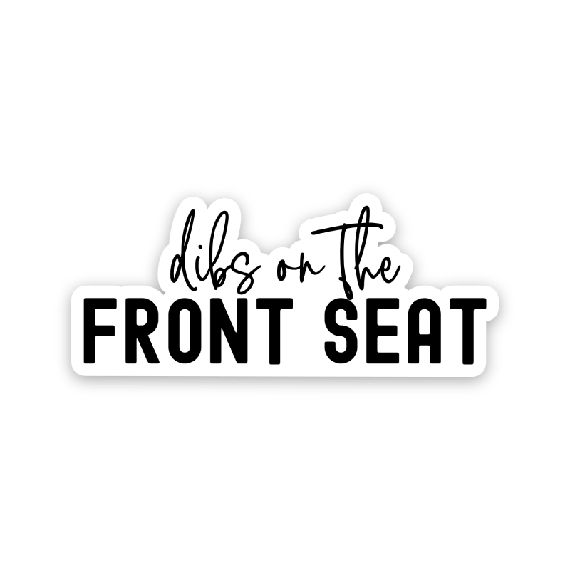 Dibs On The Front Seat Sticker