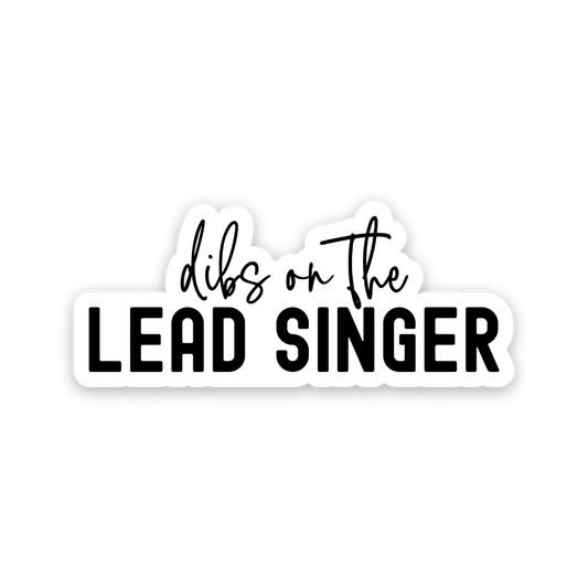 Dibs On The Lead Singer Sticker
