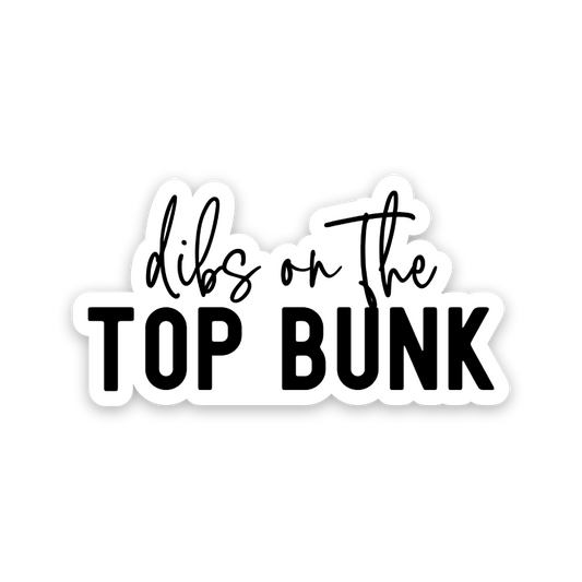 Dibs On The Top Bunk Sticker