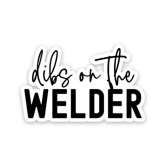 Dibs On The Welder Sticker