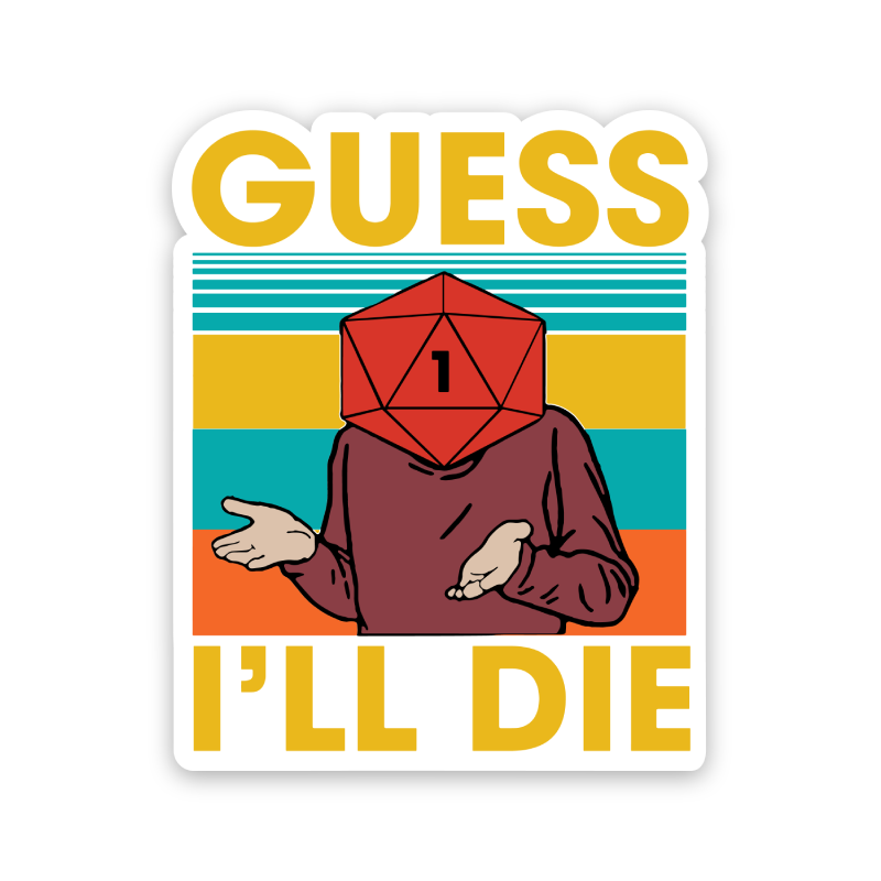 Guess I Will Die Vintage Sticker