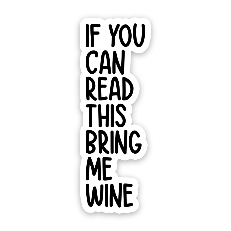 If You Can Read This Bring Me Wine Sticker