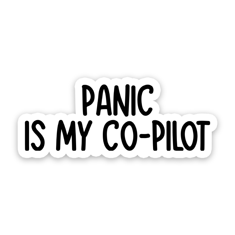 Panic Is My Co-Pilot Sticker