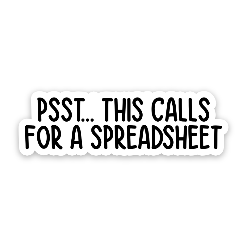 Psst This Calls For A Spreadsheet Sticker
