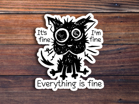 It's Fine, I'm Fine, Everything is Fine Cat Sticker