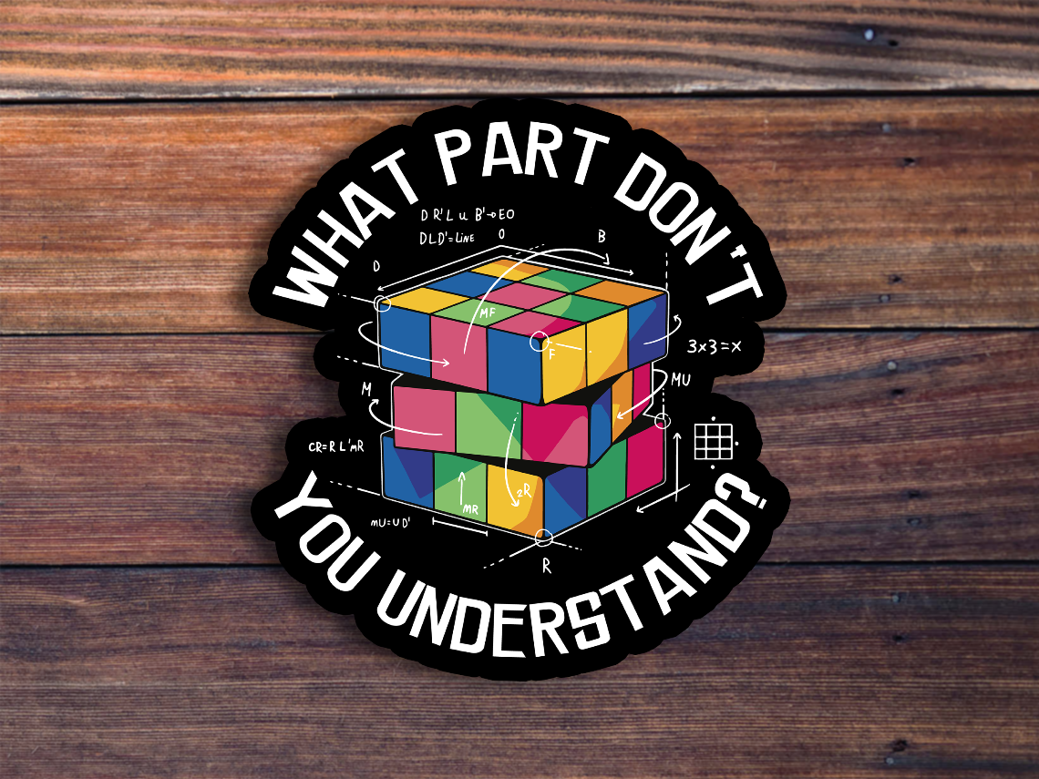 What Part Don't You Understand Rubik's Cube Sticker