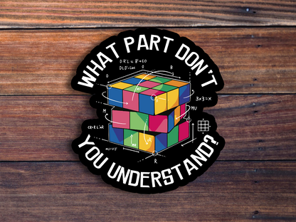 What Part Don't You Understand Rubik's Cube Sticker