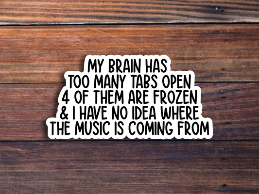 My Brain Has Too Many Tabs Open Sticker