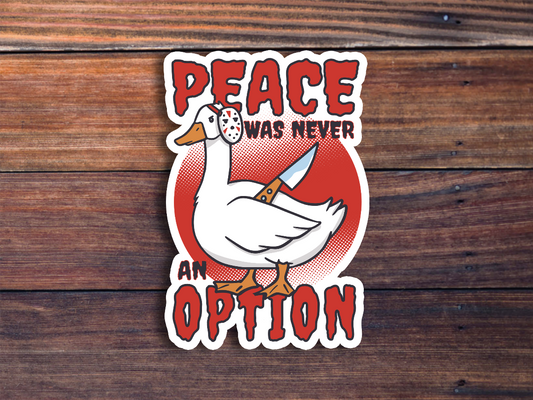 Peace Was Never An Option Goose Sticker