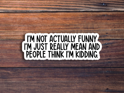 I'm Not Actually Funny Sarcastic Sticker