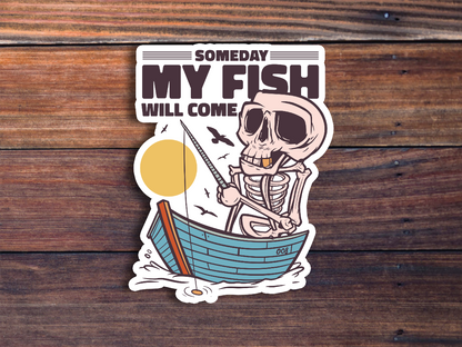 Someday My Fish Will Come Sticker