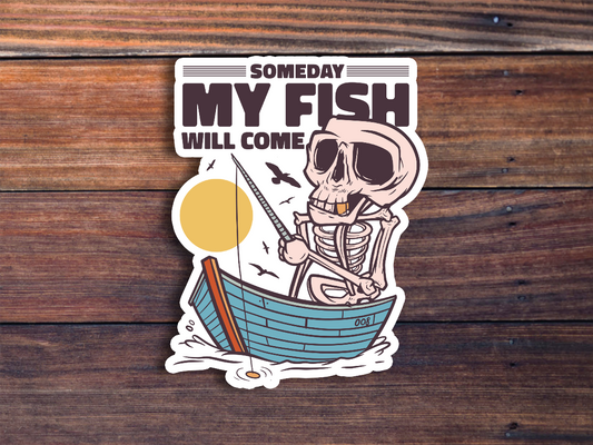 Someday My Fish Will Come Sticker