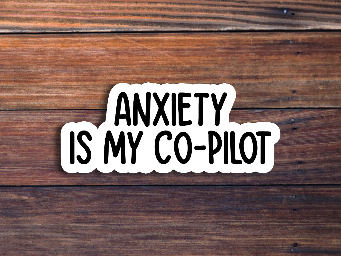 Anxiety Is My Co-Pilot Sticker