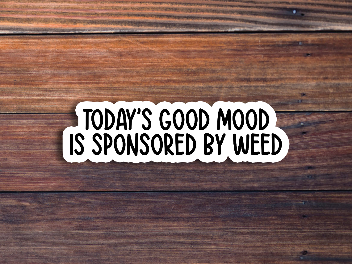 Todays Good Mood Is Sponsored By Weed Sticker