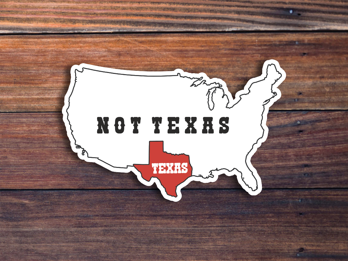 Texas, Not Texas Sticker