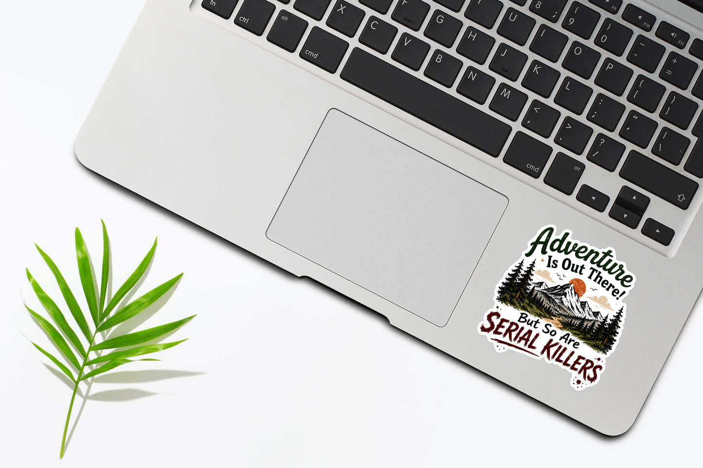 Adventure Is Out There But So Are Serial Killers Sticker