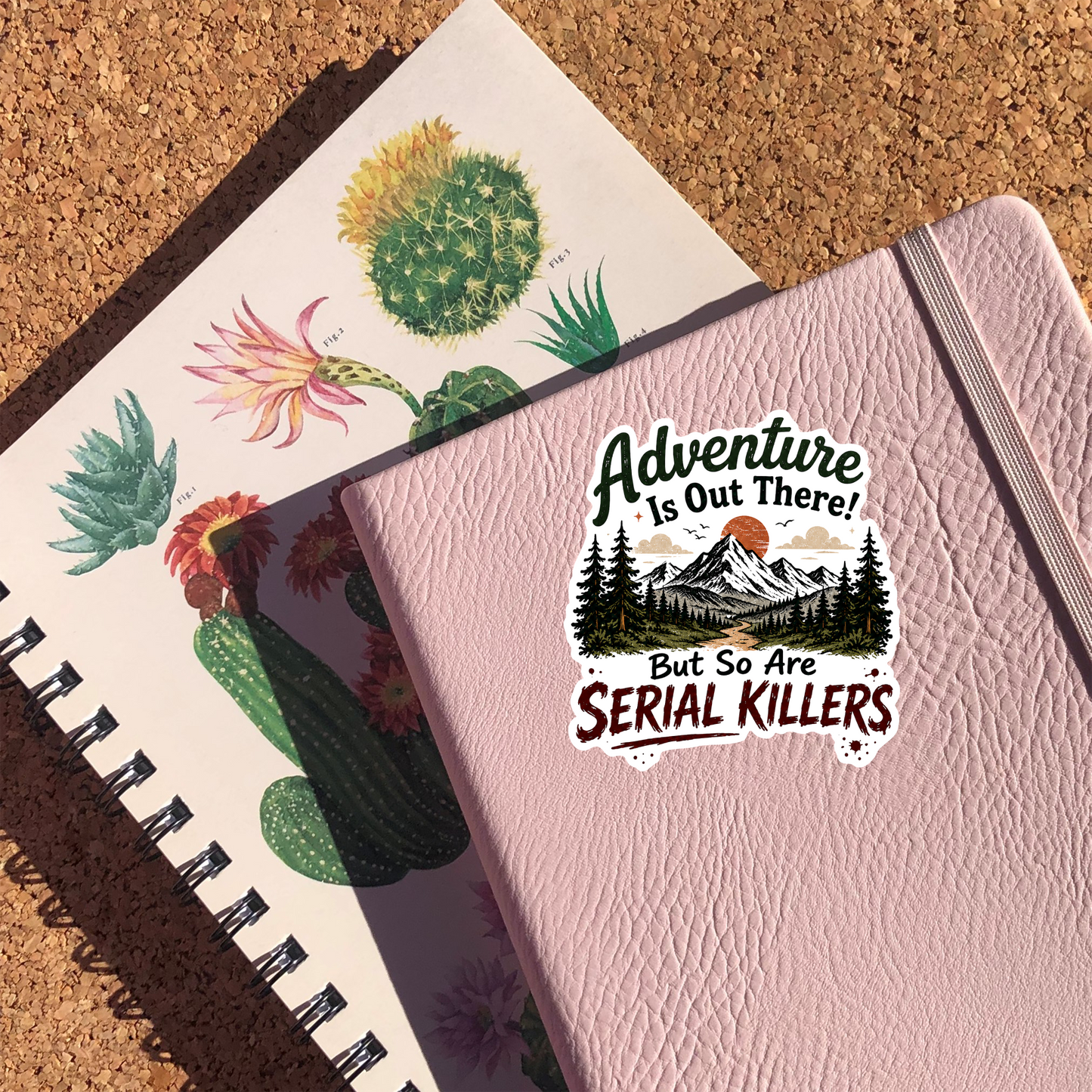 Adventure Is Out There But So Are Serial Killers Sticker