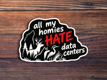 All My Homies Hate Data Centers Sticker