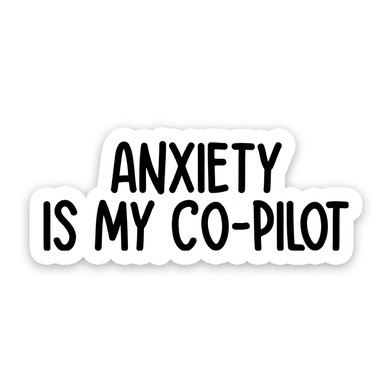Anxiety Is My Co-Pilot Vinyl Sticker