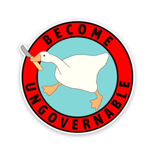 Become Ungovernable Goose Sticker