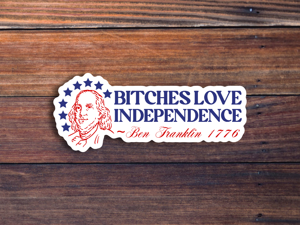 Bitches Love Independence Sticker