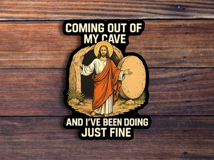 Coming Out Of My Cave Sticker