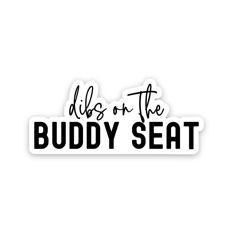 Dibs On The Buddy Seat Sticker