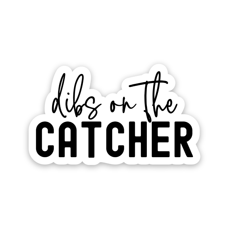 Dibs On The Catcher Sticker
