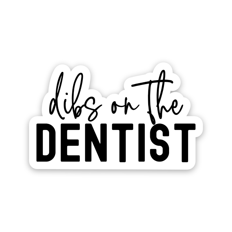 Dibs On The Dentist Sticker