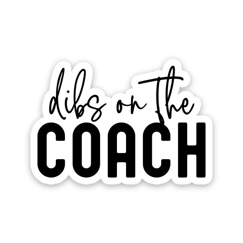 Dibs On The Coach Sticker