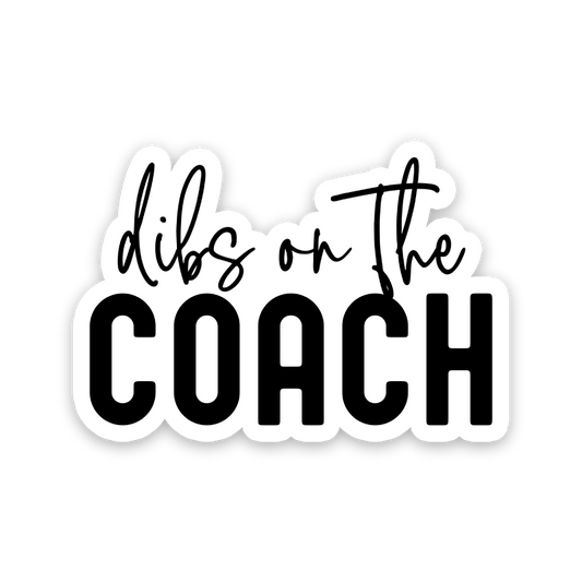 Dibs On The Coach Sticker