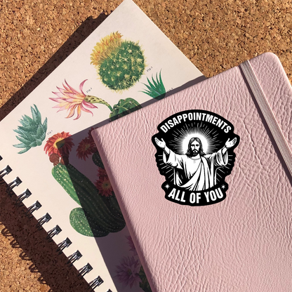 Disappointments All Of You Sticker