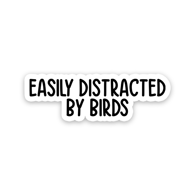 Easily Distracted By Birds Text Sticker