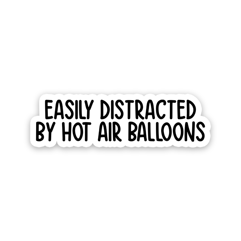 Easily Distracted By Hot Air Balloons Text Sticker