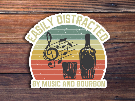 Easily Distracted By Music And Bourbon Sticker