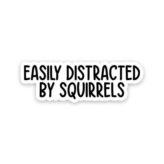 Easily Distracted By Squirrels Text Sticker