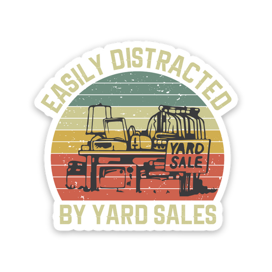 Easily Distracted By Yard Sales Sticker