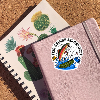 Fish Around And Find Trout Sticker